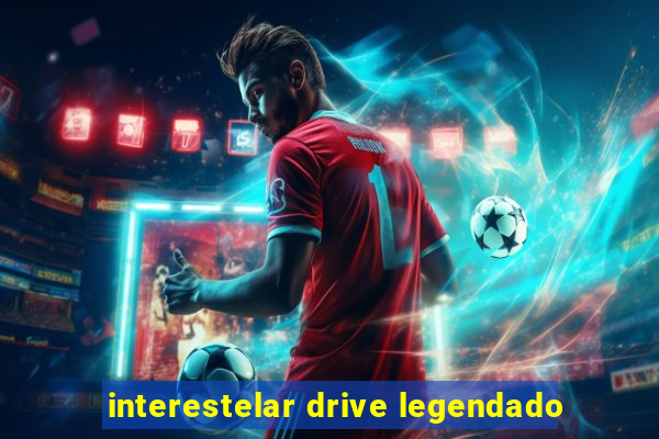 interestelar drive legendado